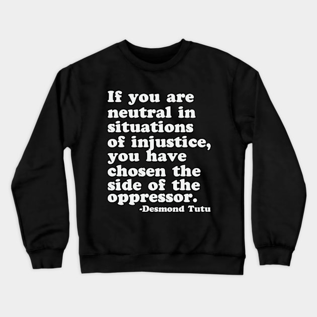 Neutral Side Oppressor Quote Justice Social BLM Activism Crewneck Sweatshirt by Mellowdellow